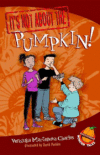 It's Not About the Pumpkin! ( Easy-To-Read Wonder