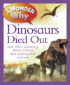 I WONDER WHY THE DINOSAURS DIED OUT