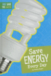 Save Energy Every Day ( Kids Save the Earth )