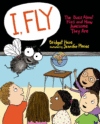 I  FLY: The Buzz about Flies and How Awesome They