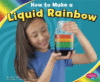 HOW TO MAKE A LIQUID RAINBOW