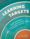 Learning Targets: Helping Students Aim for Underst
