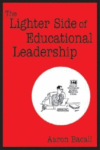 LIGHTER SIDE OF EDUCATIONAL LEADERSHIP