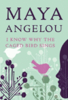 I KNOW WHY THE CAGED BIRD SINGS