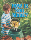 HOW IS SOIL MADE?