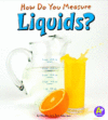 HOW DO YOU MEASURE LIQUIDS?