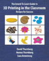 INVENT TO LEARN GUIDE TO 3D PRINTING IN
