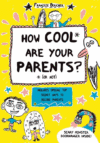 HOW COOL ARE YOUR PARENTS? (OR NOT)