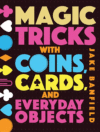 Magic Tricks With Coins, Cards and Everyday Objec