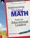 IMPLEMENTING GUIDED MATH: TOOLS FOR EDUC