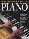 HOW TO IMPROVE AT PLAYING PIANO