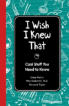I WISH I KNEW THAT : COOL STUFF YOU NEED
