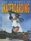 HOW TO IMPROVE AT SKATEBOARDING