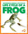 Life Cycle of a Frog ( Incredible Animal Life Cycl