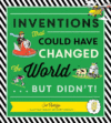 Inventions That Could Have Changed the World... B