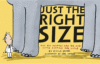 JUST THE RIGHT SIZE : WHY BIG ANIMALS AR