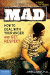 MAD : HOW TO DEAL WITH YOUR ANGER & GET