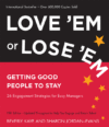 LOVE 'EM OR LOSE 'EM : GETTING GOOD PEOP