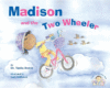 MADISON AND THE TWO-WHEELER ( Teach Your Children