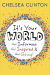 IT'S YOUR WORLD :GET INFORMED  GET INSPI