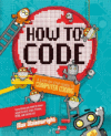 How to Code: A Step-By-Step Guide to Computer Codi