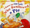 I KNOW AN OLD LADY WHO SWALLOWED A PIE(H