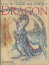HOW TO RAISE & KEEP A DRAGON