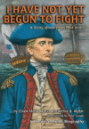 I HAVE NOT YET BEGUN TO FIGHT : A STORY