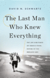 Last Man Who Knew Everything: The Life and Times o