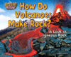 HOW DO VOLCANOES MAKE ROCK? : LOOK AT