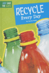 Recycle Every Day ( Kids Save the Earth )