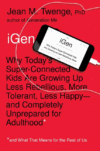 Igen: Why Today's Super-Connected Kids Are Growing