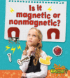 IS IT MAGNETIC OR NONMAGNETIC? ( What's the Matter