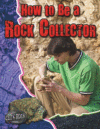 HOW TO BE A ROCK COLLECTOR