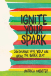 IGNITE YOUR SPARK : DISCOVERING WHO YOU
