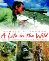LIFE IN THE WILD : GEORGE SCHALLER'S S
