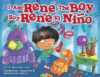 I AM RENE THE BOY/SOY RENE EL NINO