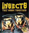 INSECTS THAT WORK TOGETHER (WORLD OF INS