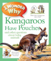 I WONDER WHY KANGAROOS HAVE POUCHES (HC)