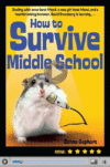 HOW TO SURVIVE MIDDLE SCHOOL