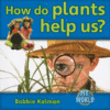 HOW DO PLANTS HELP US?