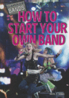HOW TO START YOUR OWN BAND