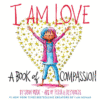 I Am Love: A Book of Compassion