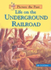 LIFE ON THE UNDERGROUND RAILROAD