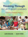 Thinking Through Project-Based Learning: Guiding D