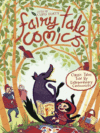 Fairy Tale Comics : Classics Tales Told by Extraor