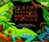 Flashy Fantastic Rain Forest Frogs