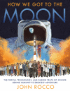 How We Got to the Moon: The People, Technology, an