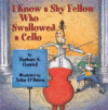 I Know a Shy Fellow Who Swallowed a Cello (HC)