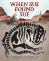When Sue Found Sue: Sue Hendrickson Discovers Her